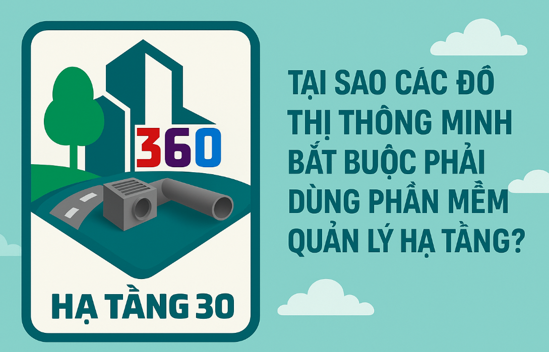 Tại sao các đô thị thông minh bắt buộc phải dùng phần mềm quản lý hạ tầng?
